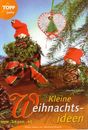KLEINE WEIHNACHTS-IDEEN - WEIHNACHTSBASTELBUCH